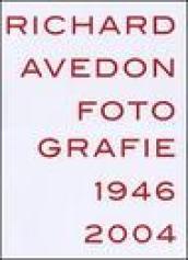 Richard Avedon. Fotografie 1946-2004. Catalogo della mostra (Louisiana-Milano-Parigi-Berlino-Amsterdam-San Francisco)