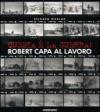 Questa è la guerra! Robert Capa al lavoro. Catalogo della mostra (Milano, 27 marzo-21 giugno 2009). Ediz. illustrata