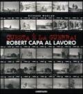 Questa è la guerra! Robert Capa al lavoro. Catalogo della mostra (Milano, 27 marzo-21 giugno 2009). Ediz. illustrata