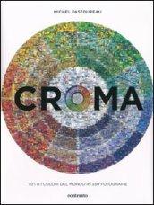 Croma. Tutti i colori del mondo in 350 fotografie