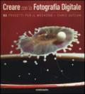 Creare con la fotografia digitale. 52 progetti per il weekend