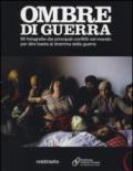 Ombre di guerra. 90 fotografie dai principali conflitti nel mondo per dire basta al dramma della guerra. Catalogo della mostra (Roma, dicembre 2011-febbraio 2012)