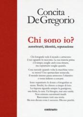 Chi sono io? Autoritratti, identità, reputazione. Ediz. illustrata