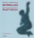 IN PIENA LUCE. NOVE FOTOGRAFI INTERPRETANO I MUSEI VATICANI