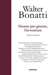 Giorno per giorno, l'avventura. Appunti radiofonici. Ediz. illustrata