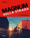 Magnum sulla strada. Le più significative immagini di street photography. Ediz. illustrata