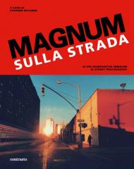 Magnum sulla strada. Le più significative immagini di street photography. Ediz. illustrata
