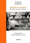 Storie in cucina. Ricordi, racconti e ricette