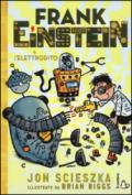 Frank Einstein e l'elettrodito. Ediz. illustrata