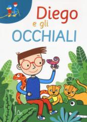 Diego e gli occhiali. Ediz. a caratteri grandi