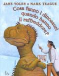 Cosa fanno i dinosauri quando hanno il raffreddore? Ediz. a colori