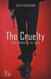 THE CRUELTY. ORA COMBATTI DA SOLA