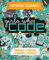 Girls who code. Impara il coding e salva il mondo