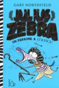 Julius zebra. Un faraone a strisce. 2.