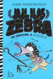 Julius zebra. Un faraone a strisce. 2.