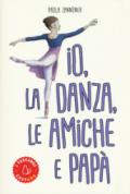 Io, la danza, le amiche e papà