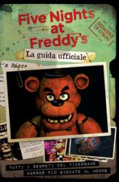 FIVE NIGHTS AT FREDDY'S. LA GUIDA UFFICIALE