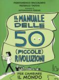 Il manuale delle 50 (piccole) rivoluzioni per cambiare il mondo