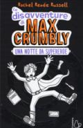 Una notte da supereroe. Le disavventure di Max Crumbly. Ediz. illustrata