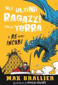 Il re degli incubi. Gli ultimi ragazzi sulla Terra. Ediz. illustrata. Vol. 3