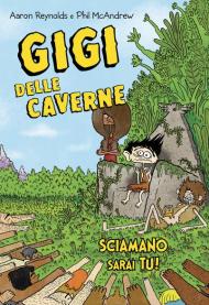 Gigi delle caverne. Sciamano sarai tu