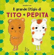 Il grande litigio di Tito e Pepita. Ediz. a colori