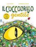 Il coccodrillo gentile. Ediz. a colori