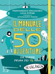 Manuale delle 50 avventure da vivere prima dei 13 anni... in vacanza (Il)