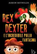 Rex Dexter e l'incredibile pollo fantasma