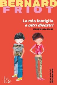 La mia famiglia e altri disastri. Storie di Luca e Sara