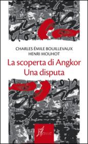 La scoperta di Angkor. Una disputa