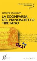 La scomparsa del manoscritto tibetano. Indagini nella regione dell'Himalaya