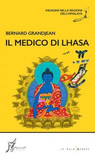 Il medico di Lhasa. Indagini nella regione dell’Himalaya