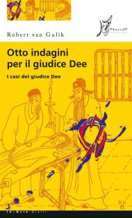 Otto indagini per il giudice Dee. I casi del giudice Dee