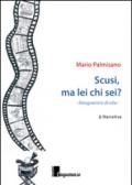 Scusi, ma lei chi sei? Fotogrammi di vita
