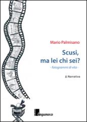 Scusi, ma lei chi sei? Fotogrammi di vita