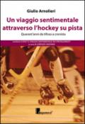 Un viaggio sentimentale attraverso l'hockey su pista. Con DVD