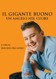 Il Gigante buono. Un angelo nel cuore