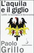 L'Aquila e il giglio. 1266: la battaglia di Benevento