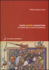 Santa, giusta, umanitaria. La guerra nella civiltà occidentale