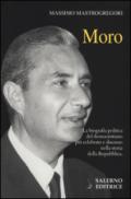 Moro. La biografia politica del democristiano più celebrato e discusso nella storia della Repubblica: 1