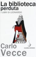 La biblioteca perduta: I libri di Leonardo