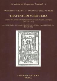 Trattati di scrittura. Opera del modo de fare le littere maiuscole antique (Milano 1517. La operina da imparare di scrivere littera cancellarescha (Roma 1522)