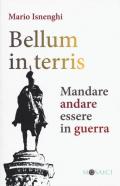 Bellum in terris. Mandare, andare, essere in guerra