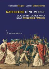 Napoleone deve morire. L'idea di ripetizione storica nella Rivoluzione francese