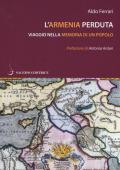 L' Armenia perduta. Viaggio nella memoria di un popolo