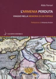 L' Armenia perduta. Viaggio nella memoria di un popolo