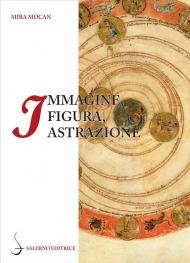 Immagine, figura, astrazione. Le geometrie del testo nella «Commedia» di Dante