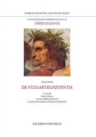 Nuova edizione commentata delle opere di Dante. Vol. 3: De vulgari eloquentia.