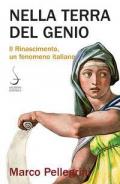 La terra del genio. Il Rinascimento, un fenomeno italiano